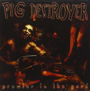 LP Pig Destroyer: Prowler In The Yard CLR