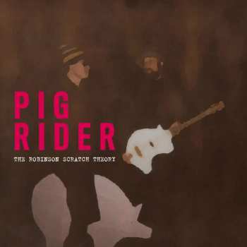 2CD Pig Rider: The Robinson Scratch Theory
