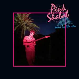 LP Pink Shabab: Ema By The Sea LTD