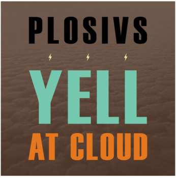 CD Plosivs: Yell At Cloud