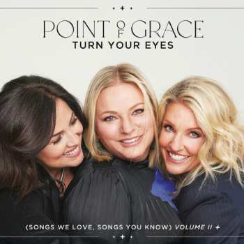 CD Point Of Grace: Turn Your Eyes (Songs We Love, Songs You Know) Volume II
