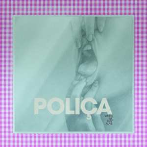CD Poliça: When We Stay Alive