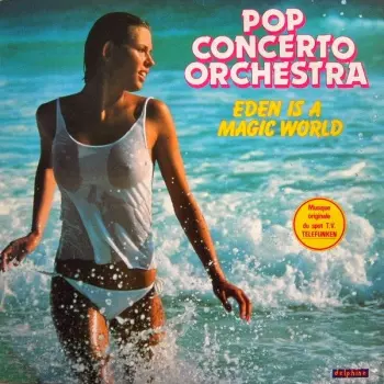 Pop Concerto Orchestra: Eden Is A Magic World