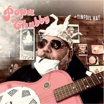 LP Popa Chubby: Tinfoil Hat
