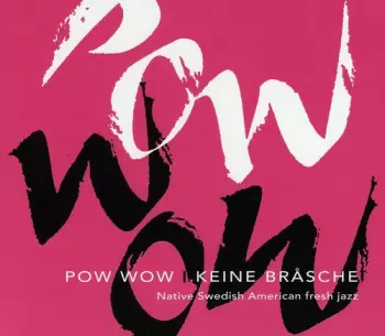 Pow Wow: Keine Bråsche