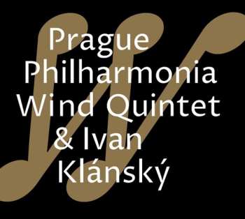 Album Ivan Klánský: Prague Philharmonia Wind Quintet & Ivan Klánský
