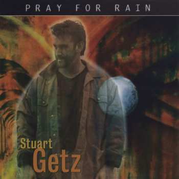 CD Stuart Getz: Pray for rain