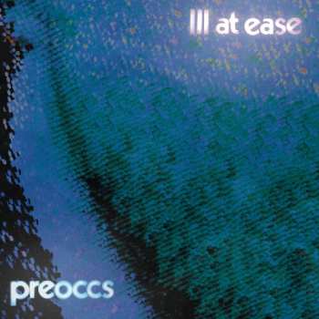Album Preoccupations: Ill At Ease
