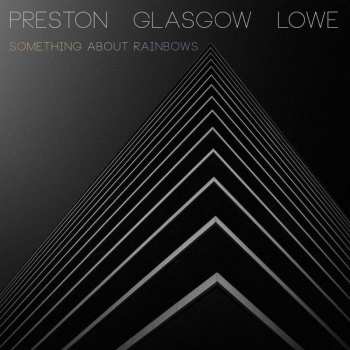 LP Preston Glasgow Lowe:  Something About Rainbows