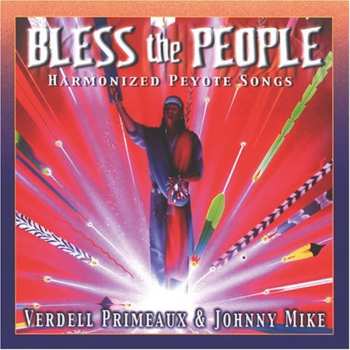 CD Primeaux & Mike: Bless The People: Harmonized Peyote Songs