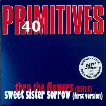 SP The Primitives: Thru The Flowers (85/25) / Sweet Sister Sorrow (First Version) CLR | LTD
