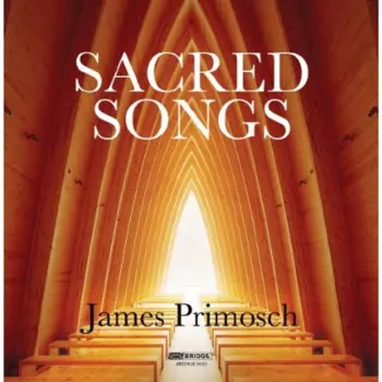 Primosch / Narucki / Consort: James Primosch: Sacred Songs