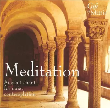 Meditation (Ancient Chant For Quiet Contemplation)