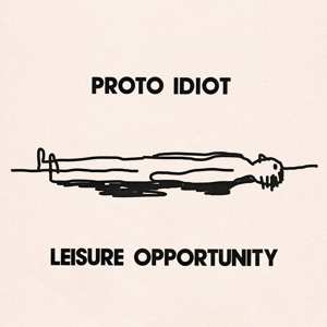 LP Proto Idiot: Leisure Opportunity
