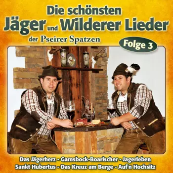 Die Schönsten Jäger- & Wildererlieder Folge 3