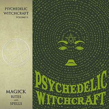 LP Psychedelic Witchcraft: Magick Rites And Spells LTD