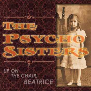 LP Psycho Sisters: Up On The Chair, Beatrice
