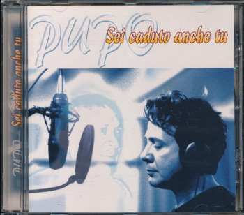 CD Pupo: Sei Caduto Anche Tu 