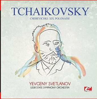 Album Pyotr Ilyich Tchaikovsky: Cherevichki: Xix. Polonaise