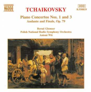 CD Pyotr Ilyich Tchaikovsky: Piano Concertos Nos. 1 And 3 / Andante And Finale, Op. 79