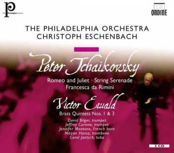 Album Pyotr Ilyich Tchaikovsky: Romeo And Juliet • String Serenade • Francesca Da Rimini • Brass Quintets Nos. 1 & 3