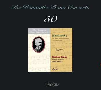 2CD Pyotr Ilyich Tchaikovsky: The Three Piano Concertos / Concert Fantasia