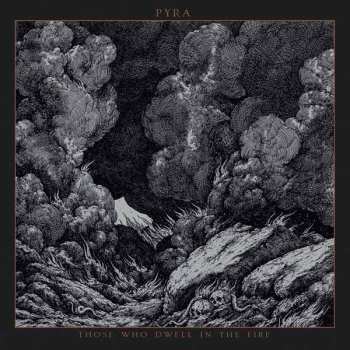 Album Pyra: Those Who Dwell In The Fire