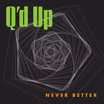 Q'd Up: Never Better