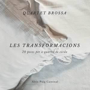 Album Quartet Brossa: Les Transformacions: 20 Peces Per A Quartet De Corda