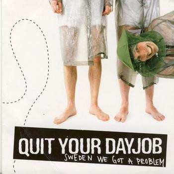 CD Quit Your Dayjob: Sweden We Got A Problem