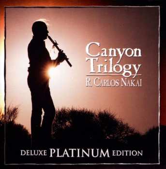 CD R. Carlos Nakai: Canyon Trilogy [Deluxe Platinum Edition] DLX