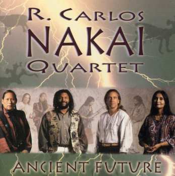 CD The R. Carlos Nakai Quartet: Ancient Future