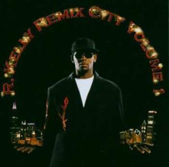 CD R. Kelly: Remix City Volume 1