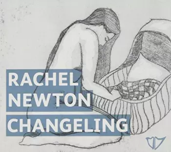Rachel Newton: Changeling