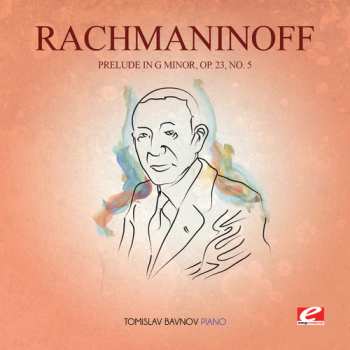 Album Sergei Vasilyevich Rachmaninoff: Prelude In C Sharp Minor, Op. 3, No. 2 · Prelude In G Minor, Op. 23, No. 5 / Hungarian Rhapsody No. 2