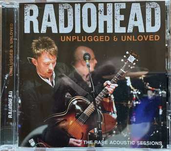 CD Radiohead: Unplugged & Unloved - The Rare Acoustic Sessions