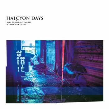 LP Halcyon Days: Rain Soaked Pavements & Fresh Cut Grass