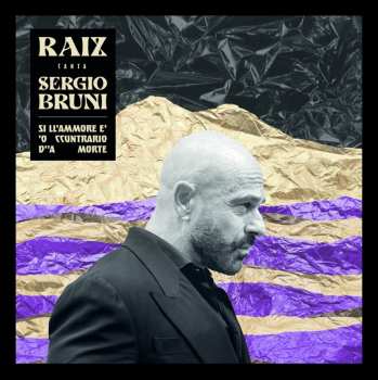 Album Raiz: Canta Sergio Bruni Si Ll'Ammore E' 'O Ccuntrario D''a Morte