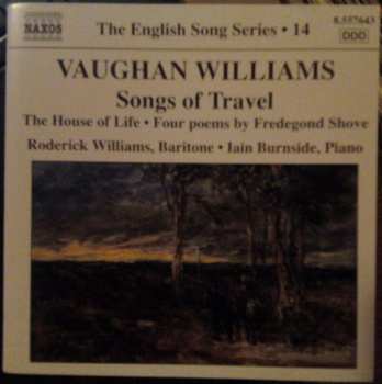 CD Ralph Vaughan Williams: Songs Of Travel • The House Of Life • Four Poems By Fredegond Shove