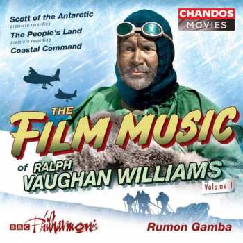 CD Ralph Vaughan Williams: The Film Music Of Ralph Vaughan Williams, Volume 1 (Scott Of The Antarctic / The People's Land / Coastal Command)