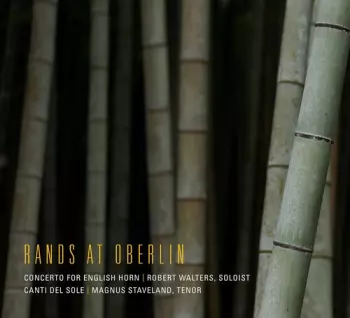 Rands At Oberlin: Concerto For English Horn / Canti Del Sole