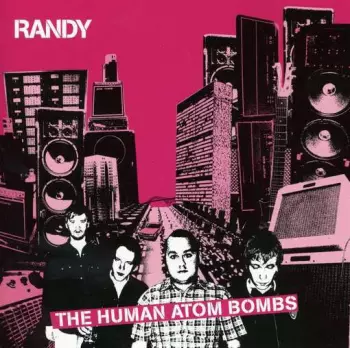 Randy: The Human Atom Bombs