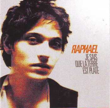CD Raphaël: Je Sais Que La Terre Est Plate