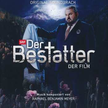 CD Raphael Benjamin Meyer: Der Bestatter - Der Film