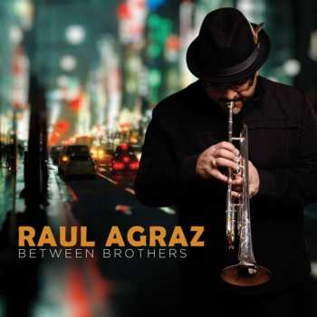 Album Raúl Agraz: Between Brothers