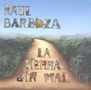 Raúl Barboza: La Tierra Sin Mal