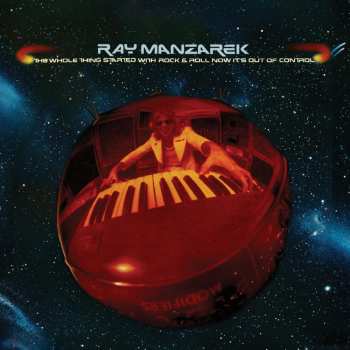 CD Ray Manzarek: The Whole Thing Started With Rock & Roll Now It's Out Of Control