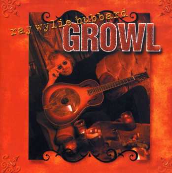 Album Ray Wylie Hubbard: Growl
