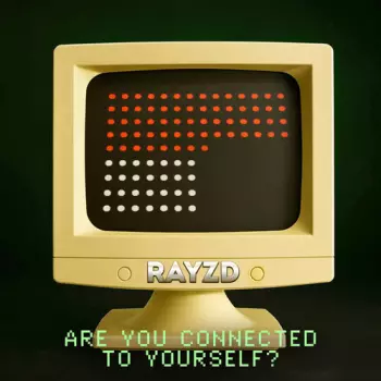 Rayzd: Are You Connected To Yourself