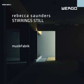 CD Rebecca Saunders: Stirrings Still